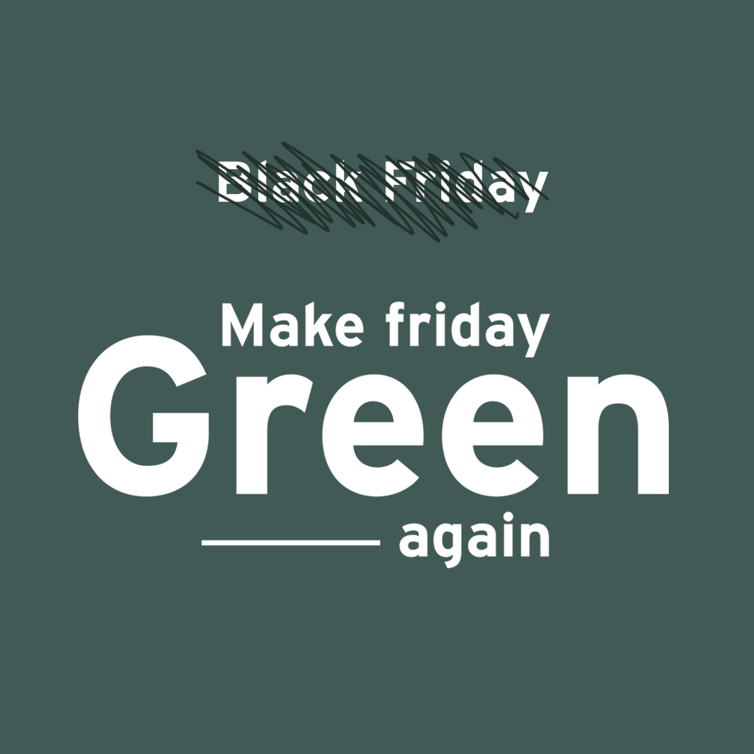 Non au Black Friday : Make Friday Green Again !